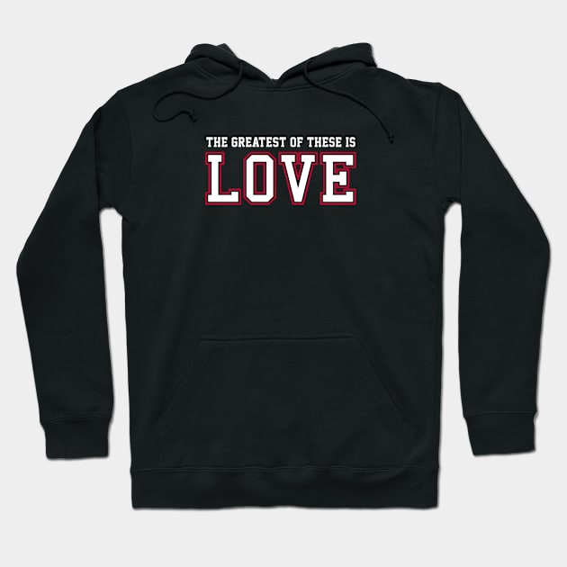 The Greatest of These Is Love | Christian T-Shirt, Hoodie and Gifts Hoodie by ChristianLifeApparel